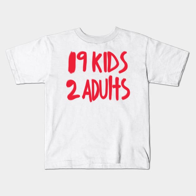 19 Kids 2 Adults Kids T-Shirt by AteezStore
